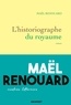 Maël Renouard - L'historiographe du royaume - roman.