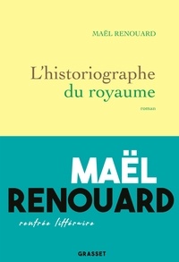 Maël Renouard - L'historiographe du royaume.