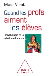 Maël Virat - Quand les profs aiment les élèves - Psychologie de la relation éducative.