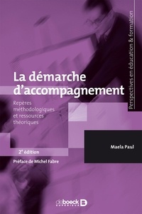 Michel Fabre et Maela Paul - La démarche d'accompagnement - Repères méthodologiques et ressources théoriques.