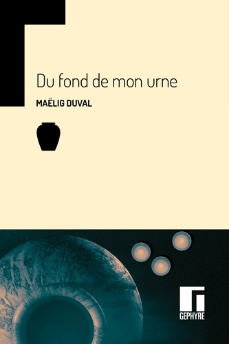 Maëlig Duval - Du fond de mon urne.