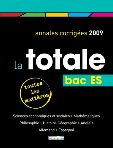La totale Bac ES. Annales corrigées 2009