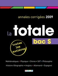 Maëlle Angles et Bénédicte Bourgeois - La totale Bac S - Annales corrigées 2009.