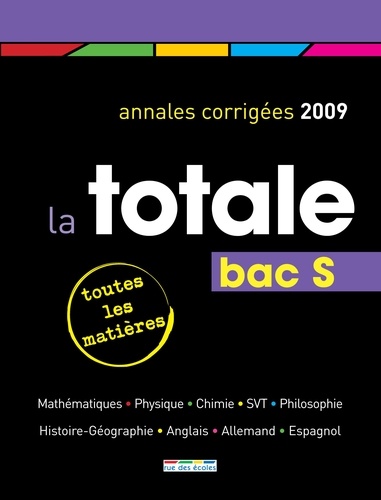 La totale Bac S. Annales corrigées 2009