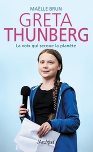Maëlle Brun - Greta Thunberg - La voix qui secoue la planète.