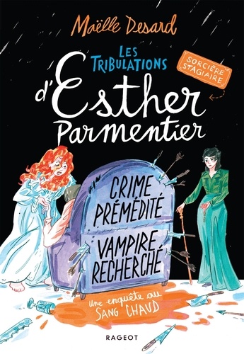 Les tribulations d'Esther Parmentier, sorcière stagiaire - Crime prémédité, vampire recherché. Une enquête de sang chaud