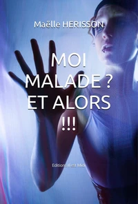Moi malade? et alors !!!