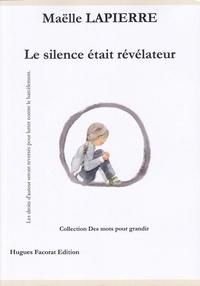 Maëlle Lapierre - Le silence était révélateur.
