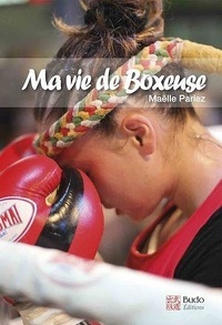Maëlle Pariez - Ma vie de boxeuse.