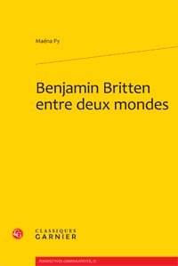 Maéna Py - Benjamin Britten entre deux mondes.