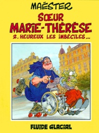  Maëster - Soeur Marie-Thérèse des Batignolles Tome 2 : Heureux les imbéciles....