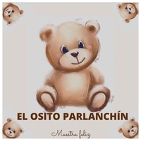 Livres de téléchargement en ligne de google books El osito Parlanchín 9798215898017 RTF PDB iBook (Litterature Francaise) par Maestra feliz