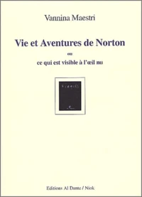 Vie Et Aventures De Norton Ou Ce Qui Est Visible A L'Oeil Nu