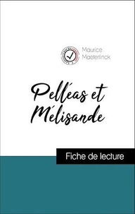 Analyse de l'œuvre : Pelléas et Mélisande (résumé et fiche de lecture plébiscités par les enseignants sur fichedelecture.fr)
