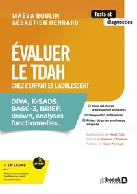Maëva Roulin et Sébastien Henrard - Evaluer le TDAH chez l'enfant et l'adolescent - DIVA, K-SADS, BASC-3, BRIEF, Brown, analyses fonctionnelles....