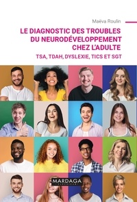 Maëva Roulin - Le diagnostic des troubles du neurodéveloppement chez l'adulte - TSA, TDAH, dyslexie, tics et SGT.