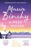 Maeve Binchy - A Week in Winter - Escape to a cosy clifftop hotel in this heartwarming story from a beloved #1 bestselling author.