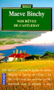 Maeve Binchy - Nos rêves de Castelbay.