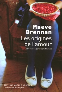 Maeve Brennan - Les origines de l'amour.