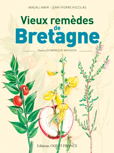 Magali Amir et Jean-Pierre Nicolas - Vieux remèdes de Bretagne.