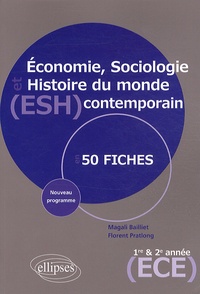 Magali Bailliet et Florent Pratlong - Economie, sociologie et histoire du monde contemporain (ESH) en 50 fiches - 1re et 2e année ECE.