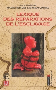 Magali Bessone et Myriam Cottias - Lexique des réparations de l'esclavage.