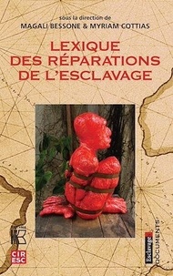 Magali Bessone et Myriam Cottias - Lexique des réparations de l'esclavage.