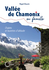 Magali Chauvin - Vallée de Chamonix en famille - Chalets et buvettes d'altitude.