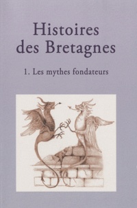Magali Coumert et Hélène Tétrel - Histoires des Bretagnes - Tome 1, Les mythes fondateurs.