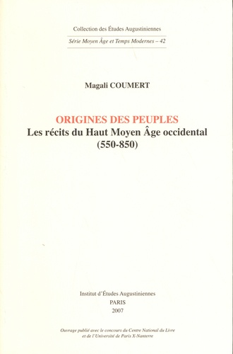 Magali Coumert - Origines des peuples - Les récits du Haut Moyen Age occidental (550-850).