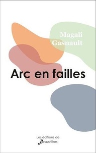 Magali Gasnault - Arc en failles.