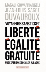 Magali Giovannangeli et Jean-Louis Sagot-Duvauroux - Voyageurs sans ticket - Liberté, égalité, gratuité : une expérience sociale à Aubagne.