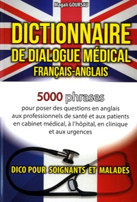 Magali Goursau - Dictionnaire de dialogue médical français-anglais et anglais-français - 5000 phrases.