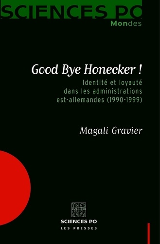 Good Bye Honecker !. Identité et loyauté dans les administrations est-allemandes (1990-1999)