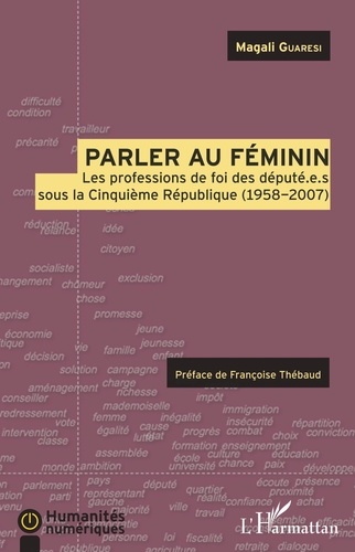 Parler au féminin. Les profession de foi des député.e.s sous la Cinquième République (1958-2007)