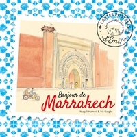 Magali Hamon et Iris Bargès - Cartes postales d'Emil  : Bonjour de Marrakech.