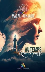 Magali Junjaud et Homoromance Éditions - Au temps qu'il passe | Roman lesbien, livre lesbien.