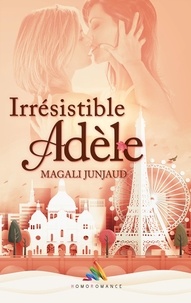 Magali Junjaud et Homoromance Éditions - Irrésistible Adèle - Livre lesbien, roman lesbien.