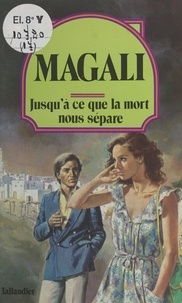  Magali - "Jusqu'à ce que la mort nous sépare".