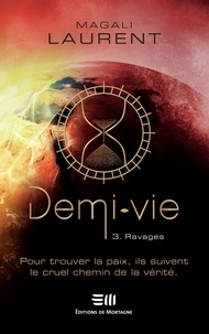 Magali Laurent - Demi-Vie  : Demi-vie Tome 3 - Ravages.