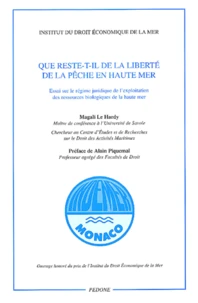 Que Reste-T-Il De La Liberte De La Peche En Haute Mer ? De L'Exploitation Individuelle A La Gestion Collective : Essai Sur Le Regime Juridique De L'Exploitation Des Ressources Biologiques De La Haute Mer