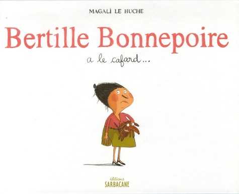 Magali Le Huche - Bertille Bonnepoire a le cafard....