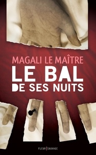 Magali Le Maître - Le bal de ses nuits.