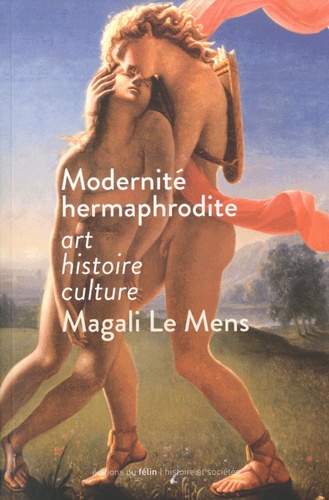 Modernités hermaphrodites. Art, histoire, culture