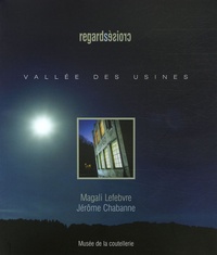 Magali Lefebvre et Jérôme Chabanne - Vallée des usines - Regards croisés.