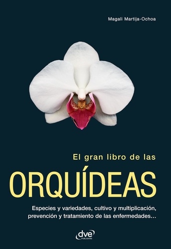 Magali Martija-Ochoa - El gran libro de las orquídeas.