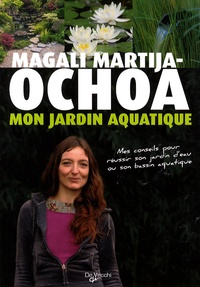Magali Martija-Ochoa - Mon jardin aquatique.