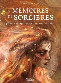 Téléchargements ebook epub gratuits Mémoires de sorcières - Puissances magiques et savoirs oubliés PDF CHM par Magali Mottet, Sara Mottet