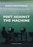 Magali Nachtergael - Poet Against The Machine - Une histoire technopolitique de la littérature.