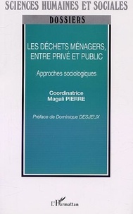 Magali Pierre - Les Dechets Menagers, Entre Prive Et Public. Approches Sociologiques.